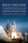 Image for Bold they rise  : the space shuttle early years, 1972-1986