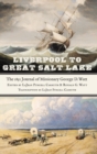 Image for Liverpool to Great Salt Lake  : the 1851 journal of missionary George D. Watt