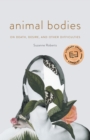 Image for Animal bodies  : on death, desire, and other difficulties
