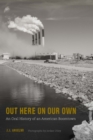 Image for Out here on our own  : an oral history of an American boomtown