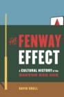 Image for The Fenway effect  : a cultural history of the Boston Red Sox