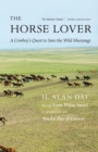 Image for The horse lover  : a cowboy&#39;s quest to save the wild mustangs