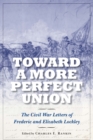 Image for Toward a more perfect Union  : the Civil War letters of Frederic and Elizabeth Lockley