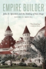 Image for Empire builder  : John D. Spreckels and the making of San Diego