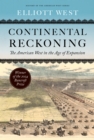 Image for Continental reckoning  : the American West in the age of expansion