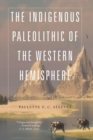 Image for The indigenous Paleolithic of the Western Hemisphere