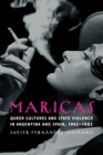 Image for Maricas : Queer Cultures and State Violence in Argentina and Spain, 1942–1982