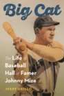 Image for Big Cat  : the life of baseball hall of famer Johnny Mize