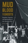 Image for Mud, Blood, and Ghosts: Populism, Eugenics, and Spiritualism in the American West