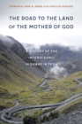 Image for Road to the Land of the Mother of God: A History of the Interoceanic Highway in Peru