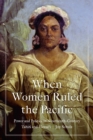 Image for When Women Ruled the Pacific: Power and Politics in Nineteenth-Century Tahiti and Hawai&#39;i