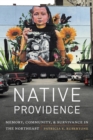 Image for Native providence  : memory, community, and survivance in the northeast
