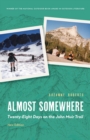 Image for Almost somewhere  : twenty-eight days on the John Muir Trail