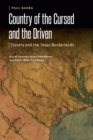 Image for Country of the cursed and the driven  : slavery and the Texas borderlands