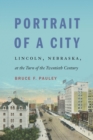 Image for Portrait of a City: Lincoln, Nebraska, at the Turn of the Twentieth Century
