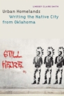 Image for Urban Homelands: Writing the Native City from Oklahoma