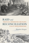 Image for Raid and Reconciliation : Pancho Villa, Modernization, and Violence in the U.S.-Mexico Borderlands