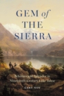 Image for Gem of the Sierra : Schemes and Splendor in Nineteenth-Century Lake Tahoe