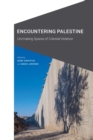 Image for Encountering Palestine: un/making spaces of colonial violence