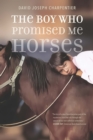 Image for The Boy Who Promised Me Horses