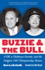 Image for Buzzie and the bull  : a GM, a clubhouse favorite, and the Dodgers&#39; 1965 championship season