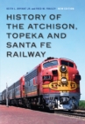Image for History of the Atchison, Topeka and Santa Fe Railway