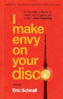 Image for I make envy on your disco  : a novel