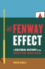 Image for Fenway Effect : A Cultural History of the Boston Red Sox: A Cultural History of the Boston Red Sox