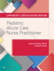 Image for Lippincott Certification Review: Pediatric Acute Care Nurse Practitioner