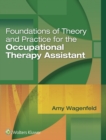 Image for Foundations of theory and practice for the occupational therapy assistant