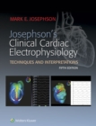 Image for Josephson&#39;s clinical cardiac electrophysiology: techniques and interpretations
