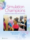 Image for Simulation Champions : Fostering Courage, Caring, and Connection