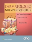 Image for Dermatologic nursing essentials: a core curriculum