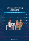 Image for Cancer Screening Decisions : A Patient-Centered Approach