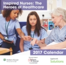 Image for 2017 Lippincott Solutions Inspired Nurses Calendar : The Heroes of Healthcare