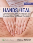 Image for Hands Heal : Communication, Documentation, and Insurance Billing for Manual Therapists