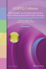 Image for LGBTQ cultures  : what health care professionals need to know about sexual and gender diversity