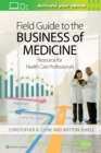 Image for Field Guide to the Business of Medicine : Resource for Health Care Professionals