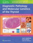 Image for Diagnostic pathology and molecular genetics of the thyroid  : a comprehensive guide for practicing thyroid pathology