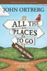 Image for All the Places to Go . . . How Will You Know? Participant&#39;s Guide