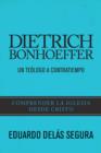 Image for Dietrich Bonhoeffer: Un teologo a contratiempo