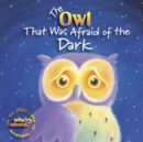 Image for The Owl That Was Afraid Of The Dark