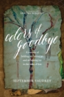 Image for Colors of goodbye: a memoir of holding on, letting go, and reclaiming joy in the wake of loss