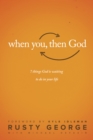 Image for When you, then God: seven things God is waiting to do in your life