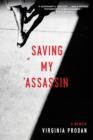 Image for Saving my assassin: a memoir