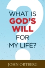 Image for What Is God&#39;s Will for My Life?