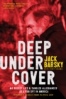 Image for Deep undercover  : my secret life &amp; tangled allegiances as a KGB spy in America