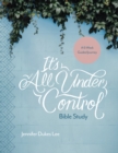 Image for It&#39;s All Under Control Bible Study