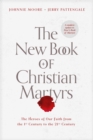 Image for The New Book of Christian Martyrs: The Heroes of Our Faith from the 1st Century to the 21st Century