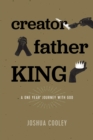 Image for Creator, father, king: a one year journey with God